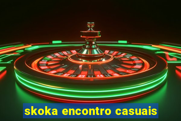 skoka encontro casuais
